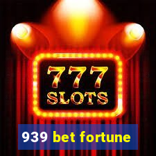 939 bet fortune